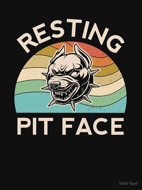 Resting Face, Pitbull Shirts, Funny Dog Shirts, Pet Stuff, Cameo Projects, Pitbull Dog, Dog Shirt, Shirt Ideas, Pitbull