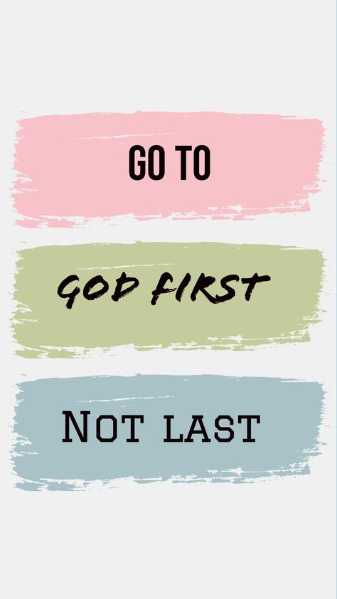 Go To God First Not Last, Put God First Wallpaper, God First Wallpaper, Psalm 27 8, Godly Words, Biblical Meditation, Psalm 24, Psalm 40, Put God First