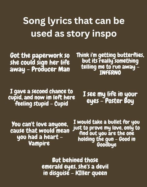 Writing Songs Inspiration Lyrics, Lyrics To Use As Prompts, Lyrics That Can Be Used For Prompts, Writing Lyrics Tips, Writing Prompts Song Lyrics, Lyrics For Prompts, How To Write Lyrics For Beginners, Song Lyrics To Write On Shoes, Songs With Names In The Title