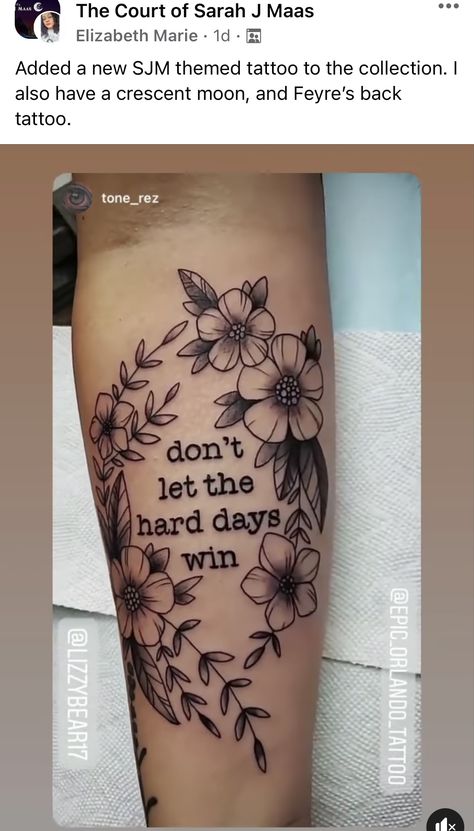 Favorite Things Tattoo Sleeve, Tattoo Ideas New Beginnings, Don’t Let The Hard Days Win Acotar Quote, Bookish Best Friend Tattoos, Bookish Thigh Tattoo, Floral Arm Sleeve Tattoos For Women, Sarah Maas Tattoo, Acotar Tattoo Ideas Nesta, Stronger Than Before Tattoo