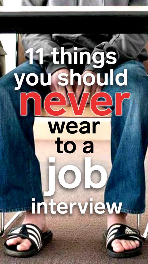 17 things you should never wear to a job interview What To Wear To A Job Interview, Job Interview Men, School Interview Outfit, Casual Job Interview Outfit, Medical School Interview Outfit, Summer Job Interview Outfit, Job Interview Outfit For Women, Summer Interview Outfit, Interview Outfit Casual