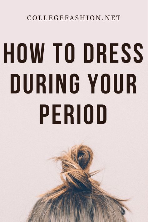 How to Dress During Your Period - College Fashion Period Outfit Comfy, Period Outfits For School, Comfy Outfit For School, Chilly Weather Outfits, Period Days, College Outfits Comfy, Heavy Periods, Outfits Lazy, Period Hacks