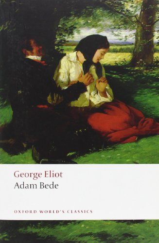 Adam Bede (Oxford World's Classics): Amazon.co.uk: George Eliot, Carol A. Martin: Books Boise State University, Origin Of Species, Social Realism, George Eliot, University Studying, Human Relationship, Oxford University Press, Rural Life, English Literature