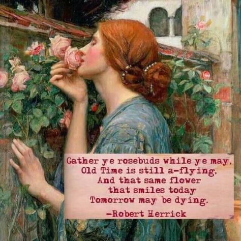 Gather ye rosebuds while ye may ~ "To the Virgins, to Make Much of Time" by Robert Herrick. Artwork: Paperwork John William Waterhouse Garden of Bright Images Facebook  page ~ 30 May 2020 Gather Ye Rosebuds, Wilkie Collins, John William Waterhouse, Garden Quotes, Poetry Words, Literary Quotes, Some Words, Pretty Words, Pretty Quotes