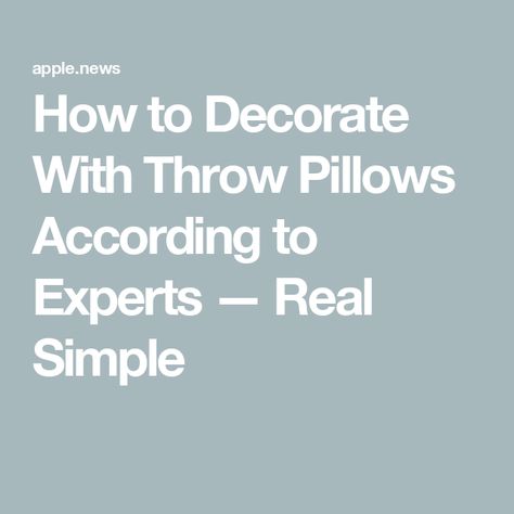 How to Decorate With Throw Pillows According to Experts — Real Simple How To Decorate With Throw Pillows, Real Simple, Interior Designers, Decorating Your Home, Throw Pillows, Pillows, House Styles, Design