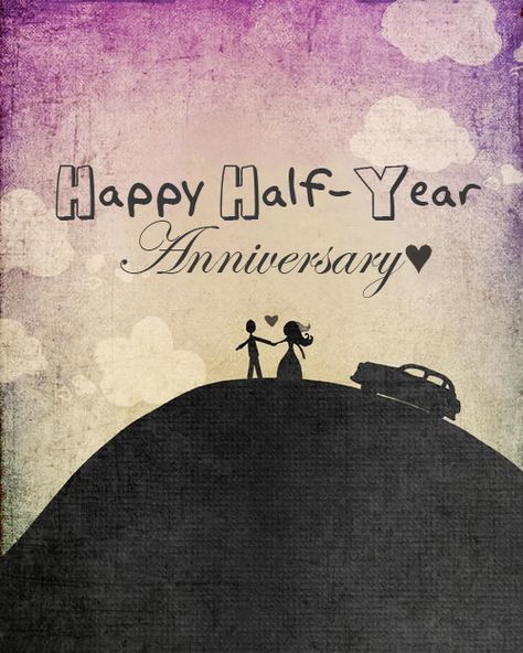 Happy half year anniversary Half Year Anniversary, The Royal Wedding, Anniversary Quotes, Royal Wedding, Year Anniversary, Happily Ever After, Ever After, Quotes, Art