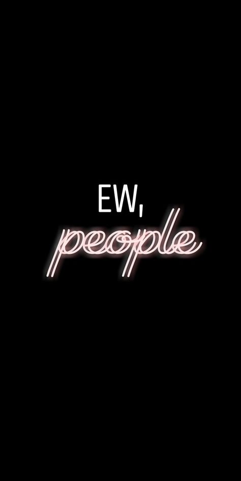 I Don’t Like People Wallpaper, Funny Word Wallpapers, Ew People Wallpaper Aesthetic, Idc What People Think Quotes, Ew People Aesthetic, Profanity Wallpaper, F Off Wallpaper, Eww People Wallpaper, Me Vs Me Wallpaper