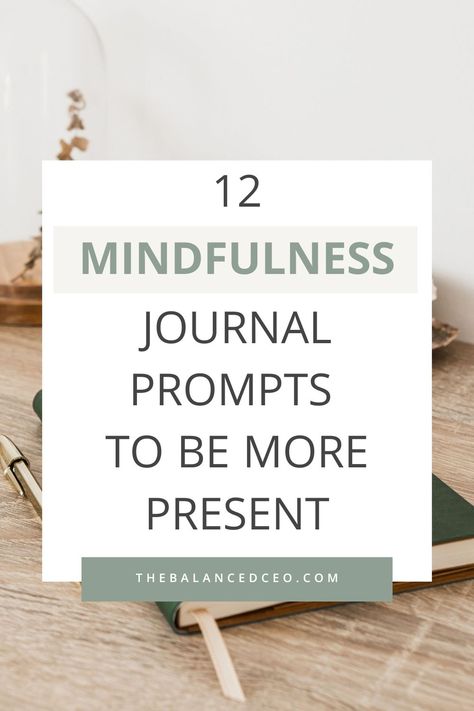 12 Powerful Mindfulness Journal Prompts to Be More Present Present Journal Prompts, Journal Prompts Mindfulness, Journal Prompts For Being Present, Mindful Journaling Prompts, Mindful Journaling Prompts Daily, Mindful Journal Prompts, Journal Prompts For Mindfulness, Meditation Journal Prompts, Mindfulness Journal Ideas