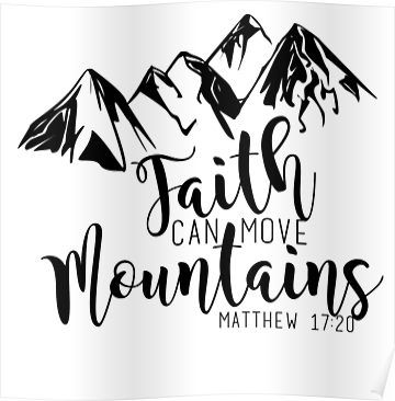 Faith Can Move Mountains Svg, Faith Can Move Mountains Tattoo, Mountain Svg, Matthew 17 20, Christian Shirts Designs, Mountain Tattoo, Move Mountains, Bible Encouragement, Poster Size