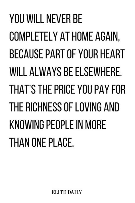 "You will never be completely at home again, because part of your heart will always be elsewhere. That's the price you pay for the richness of loving and knowing people in more than one place." Friendship Distance, Long Distance Friendship Quotes, Places Quotes, Namibia Africa, Distance Friendship, Long Distance Friendship, Loving People, Growing Apart, Travel Words