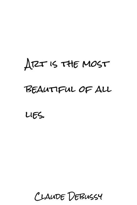 Art is the most beautiful of all lies. Claude Debussy Claude Debussy Aesthetic, Debussy Aesthetic, Claude Debussy, Meaningful Messages, Music Aesthetic, Staying Positive, Classical Music, Art Quotes, Most Beautiful