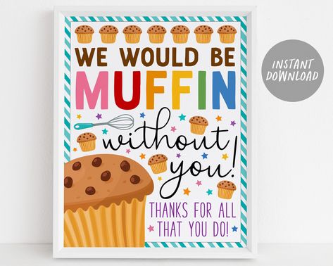 We'd Be Muffin Without You Free Printable, Brunch Party Decor, Breakfast Brunch Party, Thank You Poster, Primary Presidency, February Ideas, Teacher Appreciation Gifts Diy, Nurse Appreciation Week, Appreciation Ideas