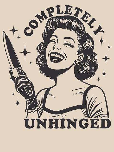 "Completely Unhinged on black" Classic T-Shirt for Sale by sugarpalmdesign | Redbubble Crazy Woman Drawing, Dark Retro Aesthetic, Slasher Christmas, Funny Shirt Ideas, Spotify Marketing, Redbubble Shirt, Retro Art Prints, Pop Art Images, Vintage Pop Art