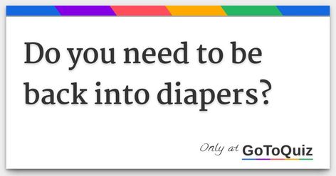 Do you need to be back into diapers? How Much Diapers Do You Need, Diaper Size Chart, Male Incontinence, Pampers Easy Ups, Disposable Nappies, Terry Towel, Pull Ups, Do You Need, Need This