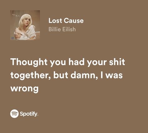 Lost Cause Billie Eilish, Billie Eilish Lost Cause, Billie Quotes, Lyrics Billie Eilish, Happier Than Ever Billie Eilish, Billie Lyrics, Billie Eilish Lyrics, Deep Lyrics, Billie Eilish Happier Than Ever