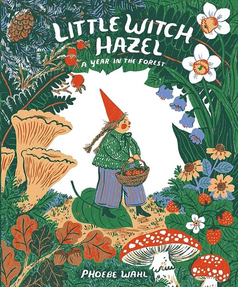 Little Witch Hazel: A Year in the Forest : Wahl, Phoebe: Amazon.co.uk: Books Phoebe Wahl, Childrens Book Cover, Tiny Horses, Forest Adventure, Illustration Portfolio, Book Illustration Art, Beautiful Book Covers, Witch Stuff, Beautiful Books