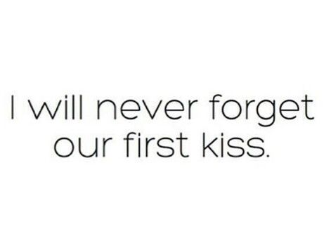 I will never forget our first kiss :) Quotes About First Kiss, My First Kiss Quotes, Our First Kiss Quotes, First Kiss Quotes Feelings, Kiss Me Quotes, Our First Kiss, First Kiss Quotes, Crush Quotes For Him, Kissing Quotes