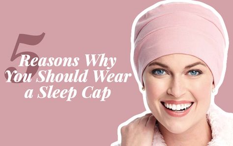 5 Reasons Why You Should Wear A Sleep Cap Sleep Cap Pattern, Women Head Wraps, Hair Wraps For Sleeping, Chemo Care, Sleep Hairstyles, Chemo Hair, Chemo Gifts, Underarm Odor, Dark Underarms