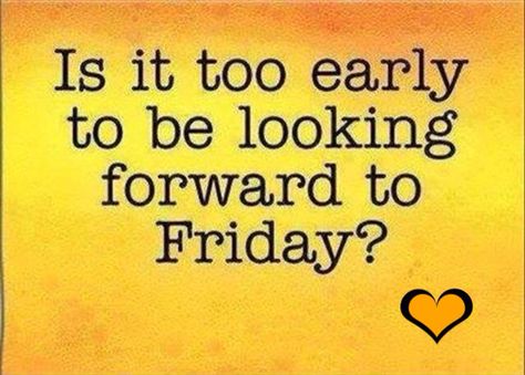 * is it too early to be looking forward to Friday?  Heart Sunday Night Quotes, Good Morning Quotes For Him, Monday Memes, Morning Quotes For Him, Weekday Quotes, Monday Humor, Weekend Quotes, Funny Good Morning Quotes, Work Quotes Funny