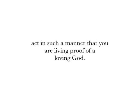 Act in such a manner that you are living proof of a loving God Citation Bible, Loving God, Soli Deo Gloria, Ayat Alkitab, Living Proof, Verse Quotes, What’s Going On, Bible Inspiration, Bible Verses Quotes