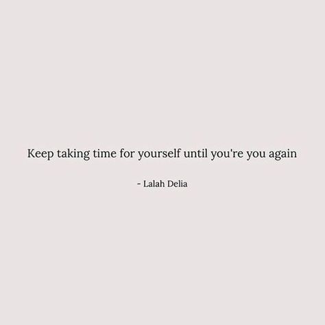 Keep taking time for yourself until you’re you again ✨ Get Yourself Back Quotes, Get Back To Yourself Quotes, Give Time To Yourself, Being There For Yourself Quotes, Getting Back To Yourself Quotes, Getting Back To Yourself, Buzzfeed Logo, Being Happy Again, Embracing Yourself