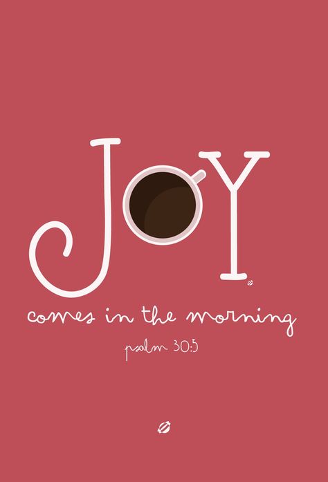 Joy Comes In The Morning Quotes, Joy Quotes Bible, Typography Poster Ideas, Joy Is Coming, Anatomy Of Typography, Coffee With Jesus, Change Quotes Positive, Joy In The Morning, Joy Comes In The Morning