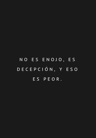 No es enojo, es decepción, y eso es peor. Spanglish Quotes, Amor Quotes, Inspirational Phrases, Love Phrases, Motivational Phrases, Spanish Quotes, Real Quotes, Pretty Quotes, True Quotes