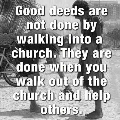 good deeds are not done Hands And Feet Of Jesus, Sermon Quotes, Church Quotes, Soli Deo Gloria, Life Quotes To Live By, Help Others, Good Deeds, Spiritual Inspiration, Jesus Quotes