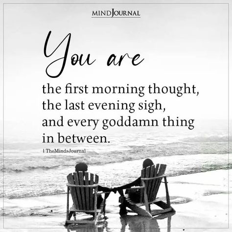 You are the first morning thought, the last evening sigh, and every goddamn thing in between. #fallinlove #truelove You Are My First Thought In The Morning, Christopher Poindexter Love, Done Chasing, First Thought In The Morning, Patty Smith, Morning Thought, Christopher Poindexter, Missing Quotes, Magical Quotes