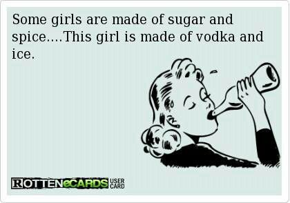 Some girls are made of sugar and spice... This girl is made of vodka and ice. Tonight Quotes, Rotten Ecards, Women Drinking, Alcohol Quotes, Funny Women, E Cards, Wine Quotes, E Card, Ecards Funny