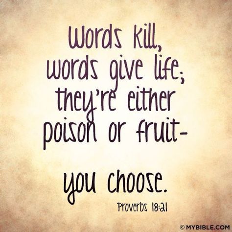 Words kill or give life; either they're poison or fruit--you choose. Religion Quotes, Speak Life, Religious Quotes, Scripture Quotes, Verse Quotes, Scripture Verses, Bible Verses Quotes, A Quote, Faith Quotes