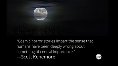 3 Tips for Writing Cosmic Horror That "Goes Beyond". Cosmic horror is unlike any other fiction genre, even in terms of horror. Author Scott Kenemore shares 3 tips for writing cosmic horror that goes beyond the norms of writing fiction. Cosmic Horror Writing Prompts, Writing Cosmic Horror, Cosmic Horror Writing, Cosmic Horror Aesthetic, Horror Worldbuilding, Veiled Maiden, Horror Writing, Writers Retreat, Writing Planner