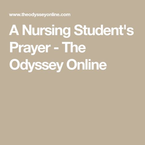 A Nursing Student's Prayer - The Odyssey Online Prayer For Test Taking Student, Nursing Student Prayer, Prayers For Nursing Students, Personal Statement For Nursing School, 1st Year Nursing Student, Day In The Life Of A Nursing Student, Prayer For Students, Nurses Prayer, Medical Tests