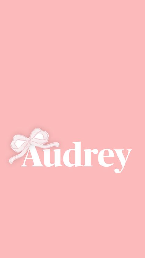 Audrey Name, Name Wallpaper, Names With Meaning, Meant To Be