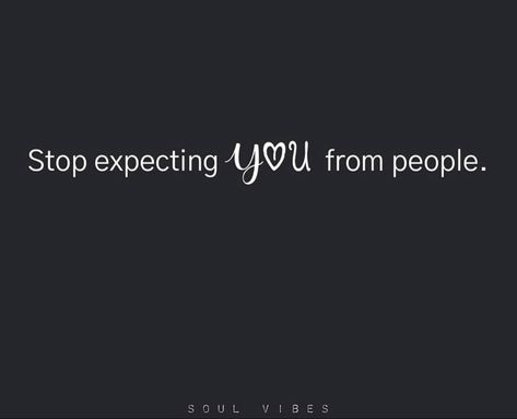 See people for what they are, do not expect more from others. Only yourself Dont Expect You From Others, Don't Expect The Same From Others, People Who Stand Up For You Quotes, Expecting More From Others Quotes, Don’t Expect You From Other People, Don’t Expect Quotes, Stop Expecting Things From People, Stop Expecting You From People, Expectation Quotes