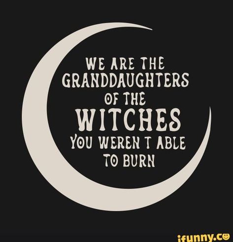 WE ARE THE GRAHDDAUGHTERS GF THE WITCHES YOU WERE“ T ABLE TO BURN – popular memes on the site iFunny.co #yamadakunandthesevenwitches #animemanga #we #are #the #grahddaughters #gf #witches #you #were #able #to #burn #pic Granddaughters Of The Witches, Image Halloween, Which Witch, Witch Quotes, Under Your Spell, Sabrina Spellman, The Witches, Modern Witch, Witch Art