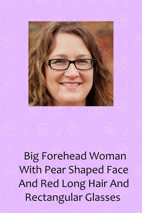 Big Forehead Woman With Pear Shaped Face And Red Long Hair And Rectangular Glasses Red Long Hair, Pear Shaped Face, Rectangular Glasses, Big Forehead, Long Red Hair, Pear Shaped, Face Shapes, Long Hair, Pear