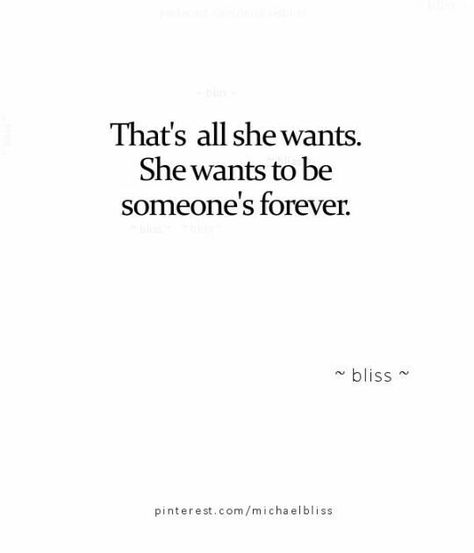 That's all she wants she wants to be someone's forever Being Loved Correctly, No Relationship, Physical Intimacy, Forever Girl, Our Relationship, Thoughts Of You, About Family, Lyric Quotes, Cute Quotes