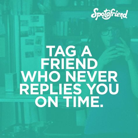 Tag a friend who never replies you on time. #tagafriend #reply #chat #message #ontime #fast #messaging #friendship #spotafriend-social Friends Poster, Beautiful Quran Verses, Design Posters, That One Friend, Cute Friends, Quran Verses, Tag A Friend, Graphic Design Posters, On Time