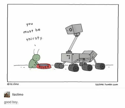 A Martian giving water to the Mars Rover. Cute comic Mars Rover Drawing, Aliens Illustration, Liz Climo Comics, Space Rover, Opportunity Rover, Liz Climo, Cute Comic, Curiosity Rover, Mars Rover