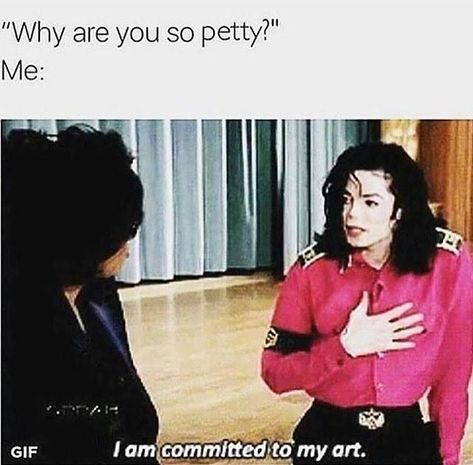 Why are you so petty Petty Meme, Bjj Memes, Petty Memes, Rock Argentino, Joseph Jackson, You Meme, The Jacksons, Funny True Quotes, I Cant Even