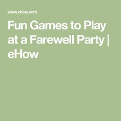 Fun Games to Play at a Farewell Party | eHow Farewell Party Games Activities, Farewell Games Ideas, Games For Farewell Party, Goodbye Party Ideas, Farewell Party Games, Farewell Party Ideas, Moving Party, Farewell Ideas, Catchy Lines