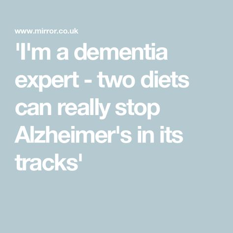 'I'm a dementia expert - two diets can really stop Alzheimer's in its tracks' Alzheimer Prevention, Signs Of Alzheimer's, Alzheimer's Prevention, Med Diet, Mind Diet, Unprocessed Food, Leafy Vegetables, Alzheimers, Eating Plans