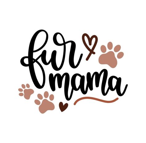 Fur Mama Budget Crafts, Fur Mom, Fur Mama, Dog Signs, Cricut Creations, Paw Prints, Vinyl Projects, Silhouette Projects, Dog Quotes