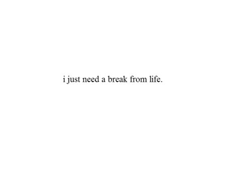 Needing A Break Quotes, Teenager Quotes, Inspirational Quotes Pictures, Need A Break, Teen Quotes, Bio Quotes, Personal Quotes, Nalu, Deep Thought Quotes