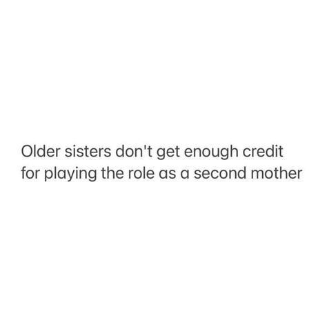 Elder Sister And Younger Brother Quotes, Quotes About Older Sisters, Being The Older Sister Quotes, Quotes For Older Sister, Elder Sister Quotes Funny, Older Sister Quotes Funny, Older Siblings Quotes, Oldest Sister Aesthetic Quotes, Protective Older Sister Quotes