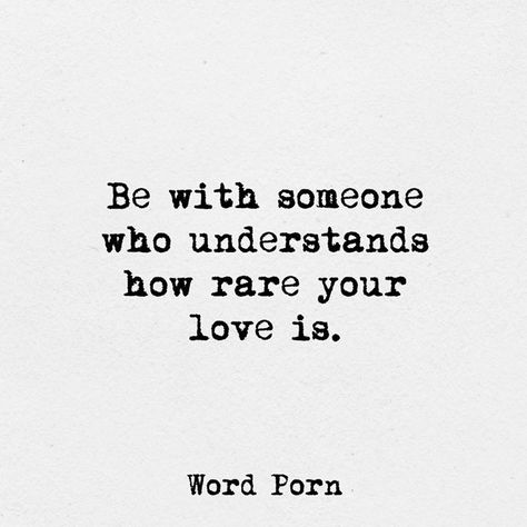 Be with someone who understands how rare your love is. Be With Someone, Relationships Love, A Quote, The Words, Great Quotes, Beautiful Words, Relationship Quotes, Words Quotes, Wise Words