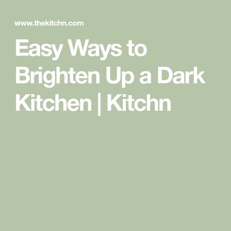 Easy Ways to Brighten Up a Dark Kitchen | Kitchn Colors To Brighten A Dark Kitchen, How To Decorate A Dark Kitchen, How To Lighten A Dark Kitchen, How To Lighten Up A Dark Kitchen, How To Brighten Up A Dark Kitchen, Low Light Kitchen Ideas, Brighten Dark Kitchen, Lighten A Dark Kitchen, Kitchen Dark Walls