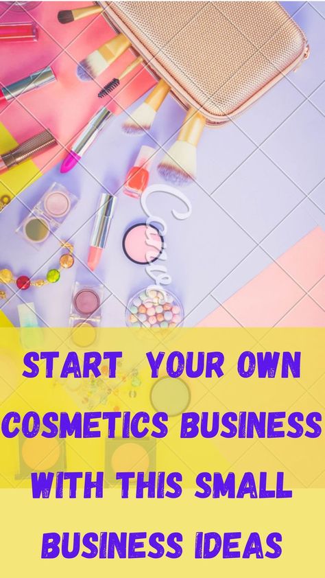 Start  Your Own Cosmetics Business With This Small Business Ideas Small Cosmetic Business Ideas, Small Business Cosmetics, Cosmetic Business Ideas, Retail Business Ideas, Cosmetic Business, Cosmetics Business, Cosmetic Labels, What To Sell, Business Jobs