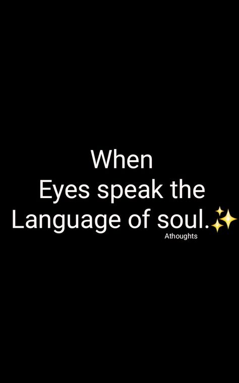 When  Eyes speak the  Language of soul.. Quotes Athoughts My Thoughts AsMa Mujeer Pinterest asmamujeerr These Eyes Quotes, Eye Language Quotes, Eyes Speak Quotes, Blue Eye Quotes, Your Eyes Quotes, Eyes Quotes Soul, Eyes Quotes, Brown Eyes Aesthetic, Eyes Speak